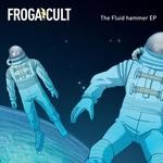 cover: Frogacult - The Fluid Hammer EP