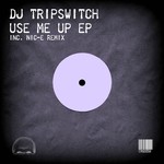 cover: Dj Tripswitch - Use Me Up EP