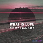 cover: Rash|Miraux - What Is Love