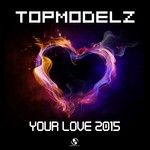 cover: Topmodelz - Your Love 2015