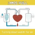 cover: James Yuill - Turning Down Water For Air