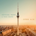 cover: Critical Taste|Vico Roots - Open Air