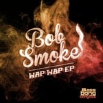 cover: Bob Smoke - Wap Wap EP