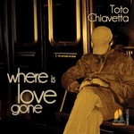 cover: Toto Chiavetta - Where Is Love Gone