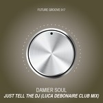 cover: Damier Soul - Just Tell The DJ