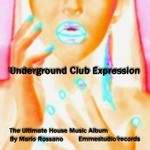 cover: Mario Rossano - Underground Club Expression The Ultimate House Music Album