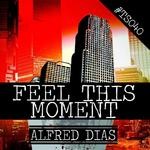 cover: Alfred Dias - Feel This Moment