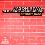 cover: Rivas, Jason|Old Brick Warehouse - Detroit Bass