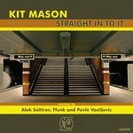 cover: Kit Mason - Straight In To It