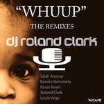 cover: Dj Roland Clark - Whuup (remixes)