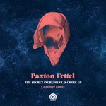 cover: Paxton Fettel - The Secret Ingredient Is Crime EP