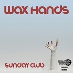 cover: Wax Hands - Sunday Club