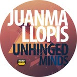 cover: Juanma Llopis - Unhinged Minds