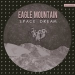 cover: Eagle Mountain - Space Dream