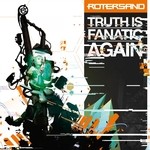 cover: Rotersand - Truth Is Fanatic Again