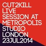 cover: Cut2kill - Live Session Metropolis Studio London