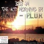 cover: Anti Plur - 3:03 AM The Acid Morning EP