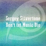 cover: Sergey Silvertone - Don't Let Music Die