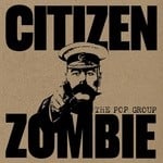 cover: The Pop Group - Citizen Zombie