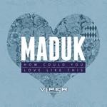 cover: Maduk - How Could You