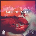 cover: Ryan Truman - Talk The Talk EP