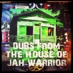 cover: Jah Warrior - Dubs From The House Of Jah Warrior