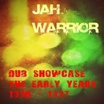 cover: Jah Warrior - Dub Showcase The Early Years 1995 1997