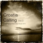 cover: Various - Croatia Calling Vol 3 (Finest Spring Break Deep House 2015)