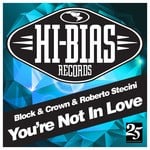 cover: Block & Crown|Roberto Stecini - You're Not In Love