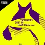 cover: 2nclubbers - Dont Go Jason Rivas (remixes)