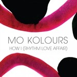 cover: Mo Kolours - How I (Rhythm Love Affair)