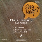 cover: Chris Hartwig - Say What