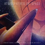 cover: Atmospheres Of Space - Ambient Works: Soundscapes From The Brian Eno Nebula