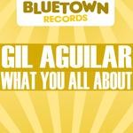 cover: Gil Aguilar - What You All About