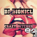 cover: Dj Bionicl - Crazy Bitches