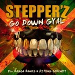 cover: Dj King Serenity|Ragga Ranks|Stepper'z - Go Down Gyal