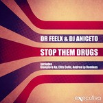 cover: Dj Aniceto|Dr Feelx - Stop Them Drugs  EP