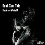 cover: Dash Xan Thic - Black & White EP