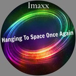 cover: Imaxx - Hanging To Space Once Again