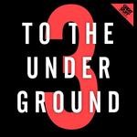 cover: Cadge, Larry|Dema|Guided By Noises|Luigi Rocca|Safer|Sean Collier|Tobi Kramer - To The Underground Vol 3