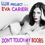 cover: Eva Carieri|Lux Project - Don't Touch My Boobs  (remixes)