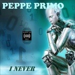 cover: Peppe Primo - I Never