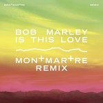 cover: Bob Marley - Is This Love (Montmartre Remix)