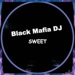 cover: Black Mafia Dj - Sweet