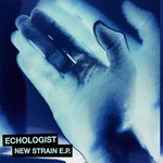 cover: Echologist - New Strains EP