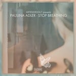 cover: Artenvielfalt|Paulina Adler - Stop Breathing (remixes)