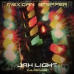 cover: Mexican Stepper - Jah Light: The Remixes