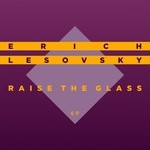 cover: Erich Lesovsky - Raise The Glass EP