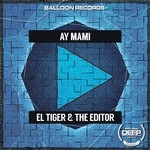 cover: El Tiger|The Editor - Ay Mami