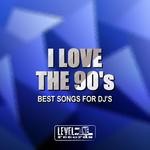 cover: Various - I Love The 90's (Best Songs For DJ's)